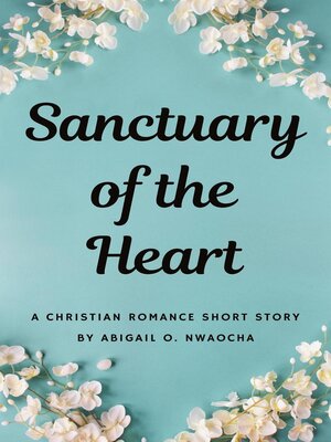 cover image of Sanctuary of the Heart--A NA Christian Romance Short Story
